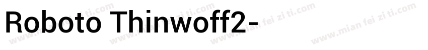 Roboto Thinwoff2字体转换
